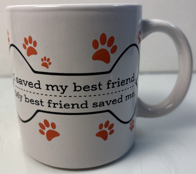 ''I Saved My Best Friend. My Best Friend Saved Me.'' Pet Themed Coffee Cup Mug