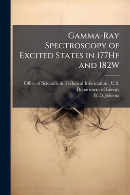 Gamma-Ray Spectroscopy of Excited States in 177Hf and 182W by Office of Scientif