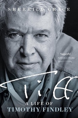 Tiff: A Life of Timothy Findley - hardcover Grace, Sherrill