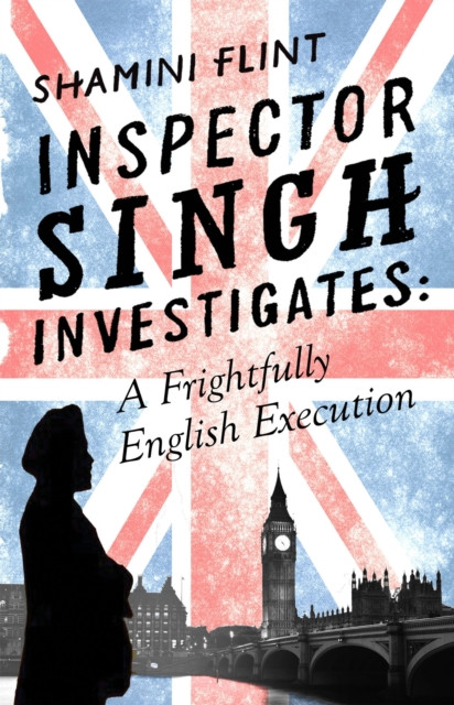 Inspector Singh Investigates: A Frightfully English Execution by Shamini Flint