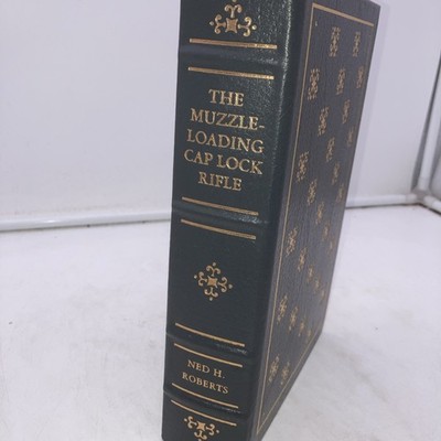 The Muzzle-Loading Cap Lock Rifle Ned Roberts NRA Firearms Classics Library 1996