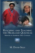 REACHING AND TEACHING THE HIGHLAND QUICHUAS: MINISTRY IN By M. David Sills Mint