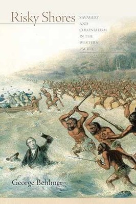Risky Shores: Savagery and - Hardcover, by Behlmer George K. - Very Good