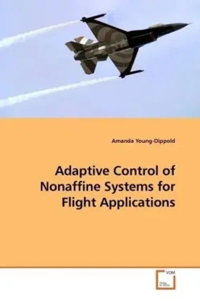 Adaptive Control Of Nonaffine Systems For Flight Applications Young-Dippold Buch-image