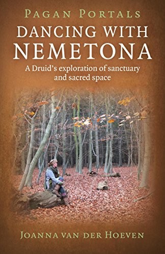 Pagan Portals - Dancing with Nemetona: A Druid's exploration of