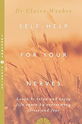 SELF-HELP FOR YOUR NERVES: Learn to relax and... by Weekes, Dr. Claire Paperback