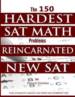 150 Hardest Sat Math Problems Reincarnated for the New Sat, Paperback by Vuon...