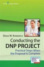Conducting the DNP Project: Practical Steps When the Proposal is Complete by Ko