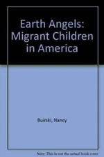 Earth Angels: Migrant Children in America - Hardcover - ACCEPTABLE