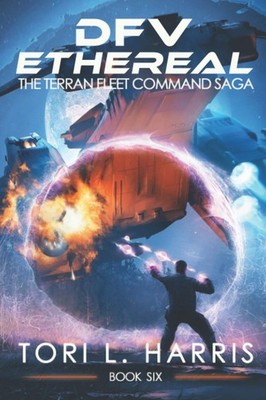 DFV Ethereal: The Terran Fleet Command Saga   Book 6