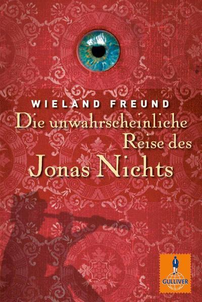 Die Unwahrscheinliche Reise Des Jonas Nichts | Wieland Freund | 2009 |