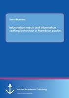 Information Needs And Information Seeking Behaviour Of Namibian Pastors David Ma