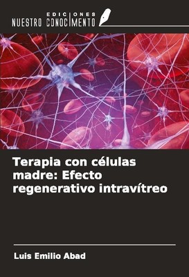 Terapia con células madre: Efecto regenerativo intravítreo Luis Emilio Abad