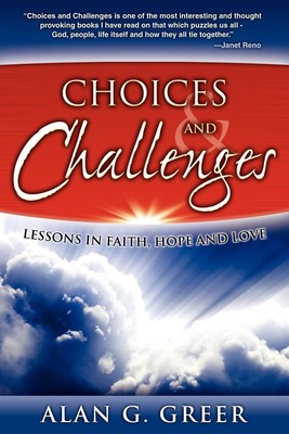Choices & Challenges Lessons in Faith, Hope, and Love Alan G Greer Taschenbuch