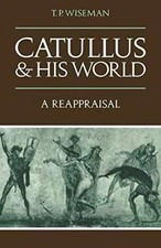 Catullus and his World: A Reappraisal - Paper...