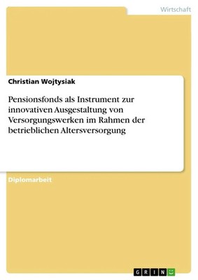Christian Wojtysiak | Pensionsfonds als Instrument zur innovativen...