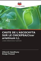 Utkarsh Upadhyay (U. A.) | Chute DE L'ascochyta SUR LE Chickpea(Cicer...