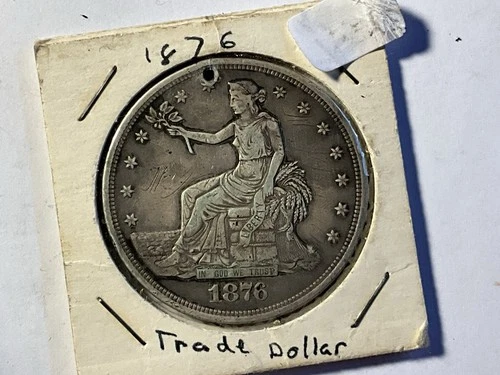 U.S.1876 Large Silver Trade Dollar “Holed”- Reviewed By Professional Numismatist
