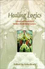 Healing Logics : Culture and Medicine in Modern Health Belief Sys