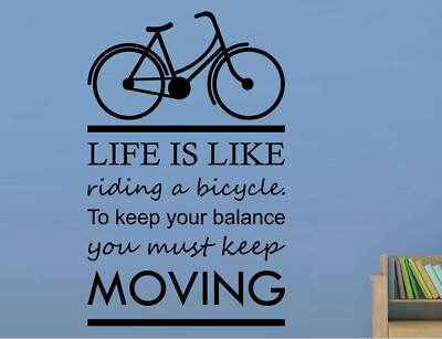 Life is Like Riding a Bicycle... -Various Sizes Vinyl Decal Home Decor