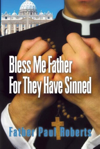 Thumbnail - Bless Me Father For They Have Sinned By Roberts, Father Paul
