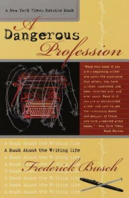 Dangerous Profession: A Book About The Writing Life