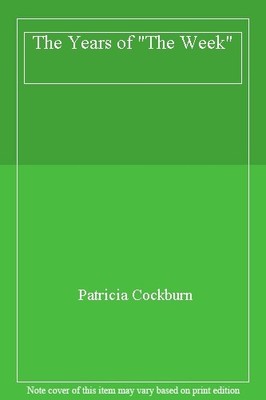 The Years of ''The Week'',Patricia c*ckburn