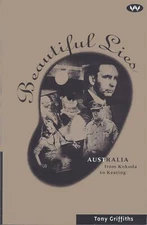 Beautiful Lies: Australia from Kokoda to Keating by Tony Griffiths