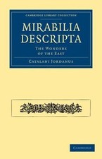 Mirabilia Descripta: The Wonders of the East by Catalani Jordanus (Paperback,...