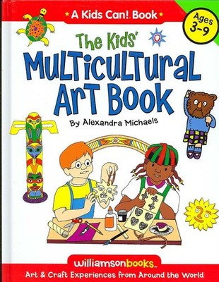 The Kids Multicultural Art Book: Art & Craft Experiences from Around the Wor...
