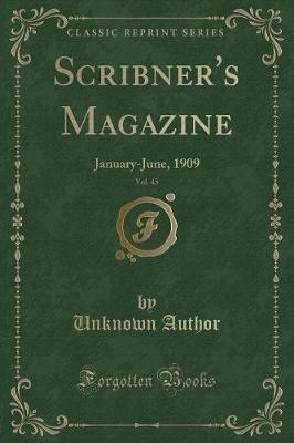 Scribner's Magazine, Vol 45 JanuaryJune, 1909 Clas