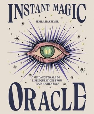 Instant Magic Oracle : Guidance to All of Life's Questions from Y