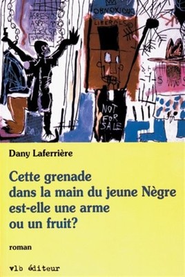 CETTE GRENADE DANS LA MAIN DU JEUNE NEGRE EST-ELLE UNE By Dany Laferriere *VG+*