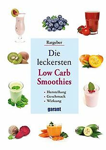 Die leckersten Low Carb Smoothies von garant Verlag... | Buch | Zustand sehr gut