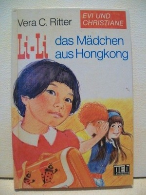 Evi und Christiane Li-Li, das Mädchen aus Hongkong Ritter, Vera C: