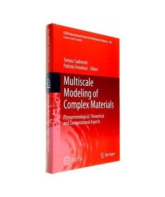 Multiscale Modeling of Complex Materials: Phenomenological, Theoretical and Comp