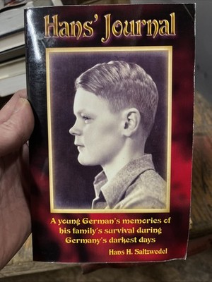 Hans' Journal : A Young German's Memories of His Family's Survival During...