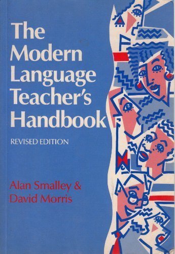 Modern Language Teacher's Handbook by Alan Smalley and David Mo