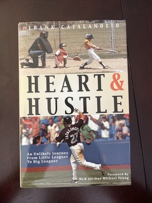Heart & Hustle Foreword Written By Frank Catalanotto From Little Leaguer To Big