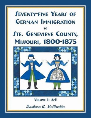 Seventy-Five Years of German Immigration to Ste. Genevieve County, Missouri: 180