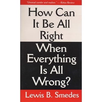 How Can It Be All Right -When Everything is All -Wrong? - Paperback NEW Smedes,