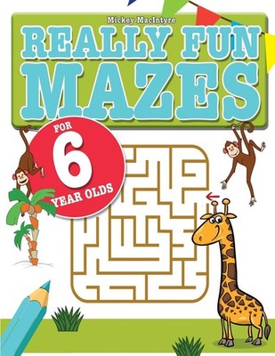 Really Fun Mazes For 6 Year Olds: Fun, brain tickling maze puzzles for 6 yea...