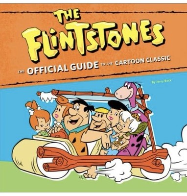 The Flintstones: The Official Guide to the Cartoon Classic by Beck, Jerry