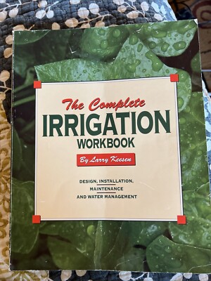 The Complete Irrigation Workbook:  by Larry Keesen, 1995