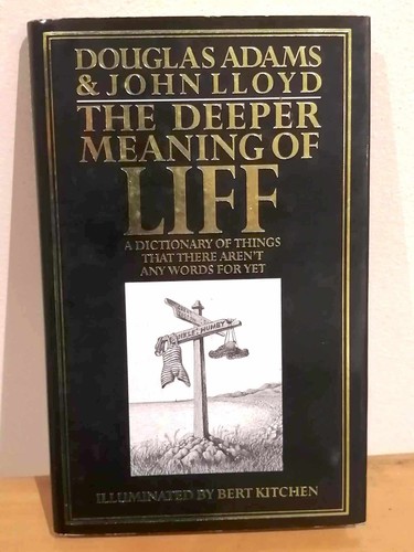 The Deeper Meaning of Liff: A Dictionary of Things ... by Douglas Adams & Lloyd