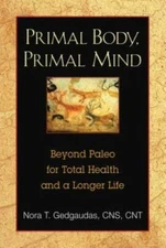 Primal Body, Primal Mind: Beyond the Paleo Diet for Total Health and a Lo - GOOD