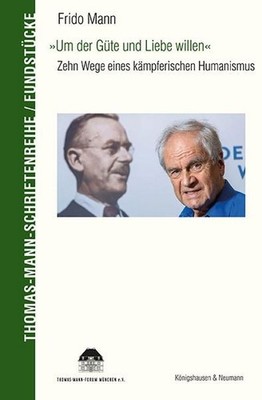 »Um der Güte und Liebe willen« Zehn Wege eines kämpferischen Humanismus