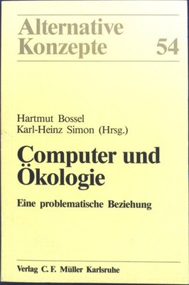 Computer und Ökologie : Eine problemat. Beziehung. Alternative Konzepte ; 54 Bos
