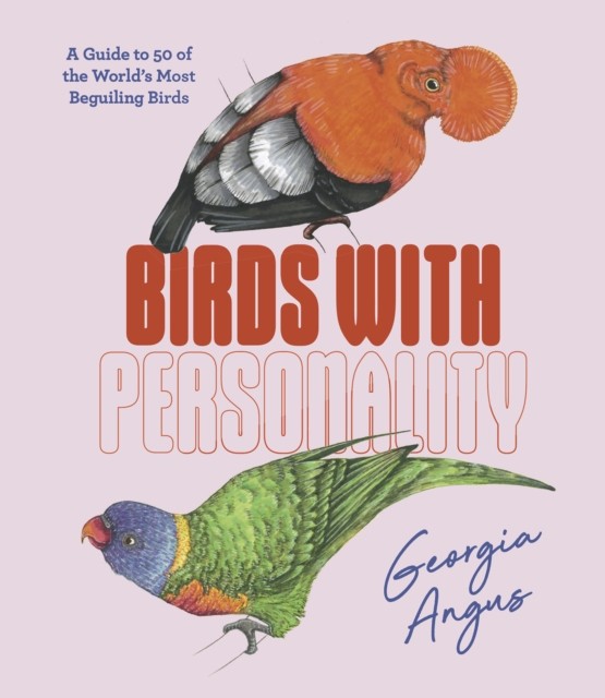 Birds with Personality by Georgia Angus (Hardback Book)