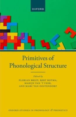 Primitives of Phonological Structure (Oxford Studies in Phonology and Phonetics)
